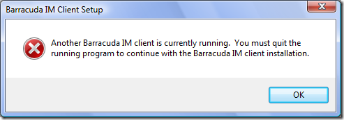 Another Barracuda IM client is currently running.  You must quit the running program to continue with the Barracuda IM client installation.